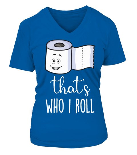 Thats Who I Roll Funny Gifts Women's V-Neck T-shirt