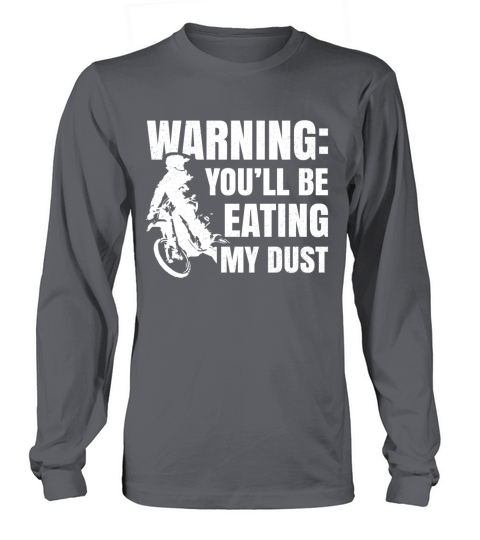 Warning you ll be eating my dust white Men's Long Sleeve