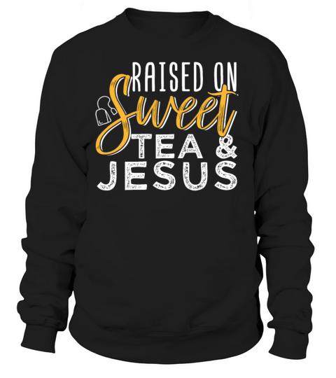 Raised On Sweet Tea And Jesus Women's Sweatshirt