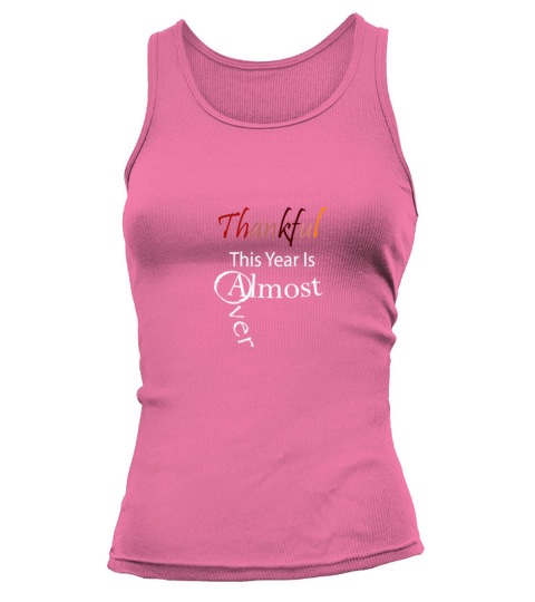 Thankful This Year Is Almost Over Women's Tank Top