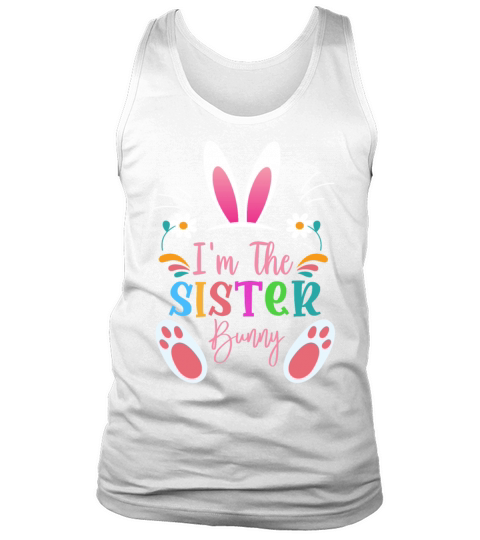 Im The Sister Bunny Pretty Matching Family Easter Tank Top Unisex
