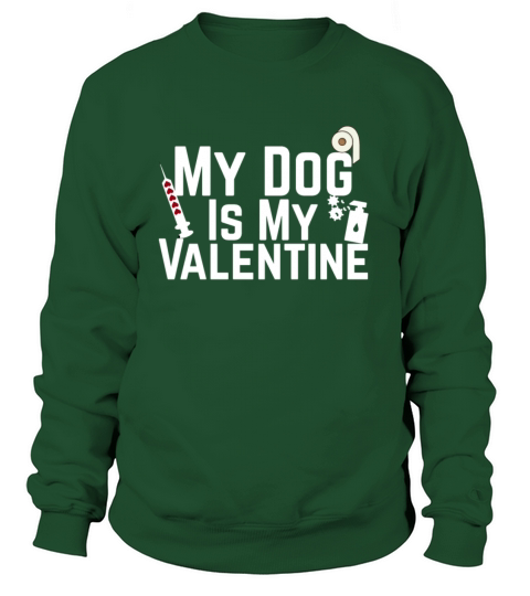 My Dog Is My Valentine Anti Valentines Day Women's Sweatshirt