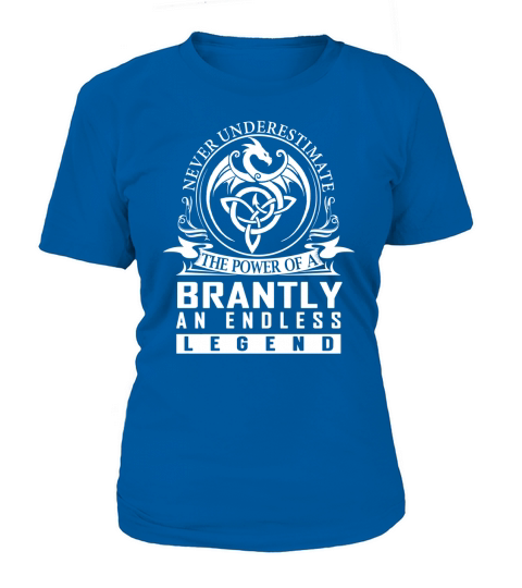 Never Underestimate The Power Of a BRANTLY An Endless Legend Name Shirts T-Shirt Woman