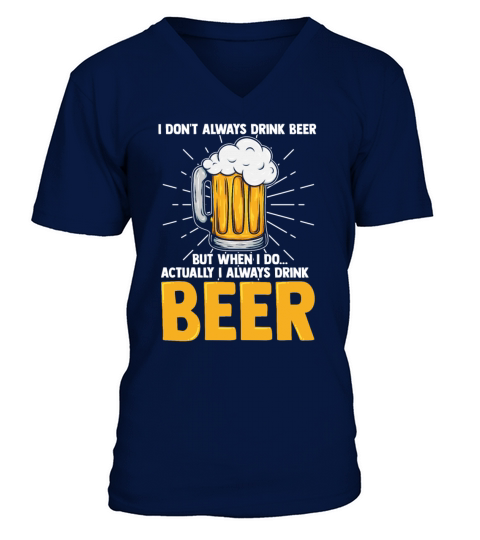I Dont Always Drink Beer But When I Do Actually Men's V-Neck T-shirt