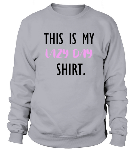 This is my lazy day shirt Women's Sweatshirt