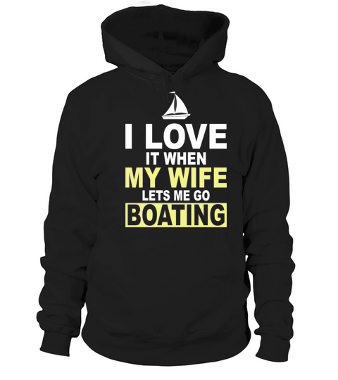 I Love It When My Wife Lets Me Go Boating Women's Hoodie