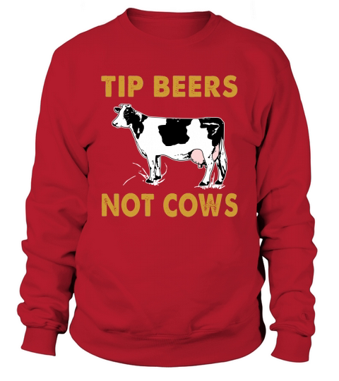 Funny Cow T-Shirt - Tip Beers Not Cows Sweatshirt Unisex