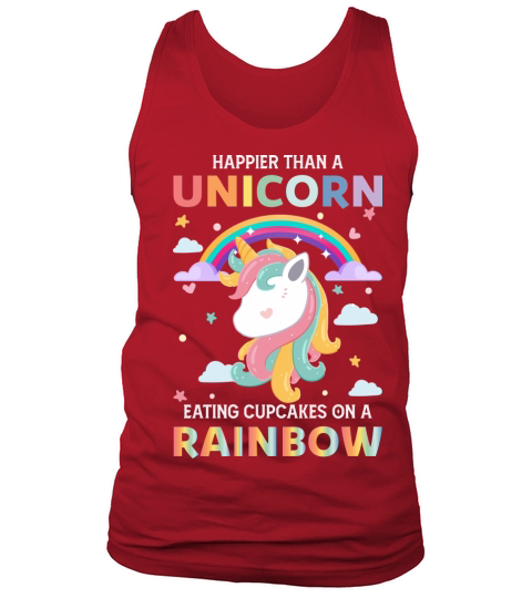 Happier Than A Unicorn Eating Cupcakes On A Rainbow Tank Top Unisex