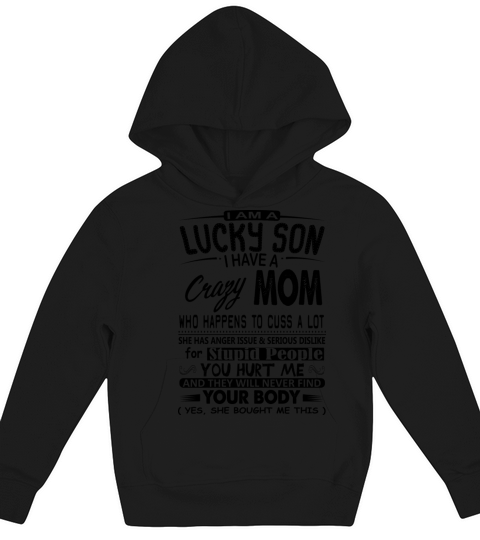 I am LUCKY SON I have a CRAZY MOM - Gift Kids Hoodie