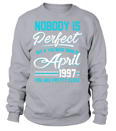 April 1997 You are pretty close perfect Women's Sweatshirt