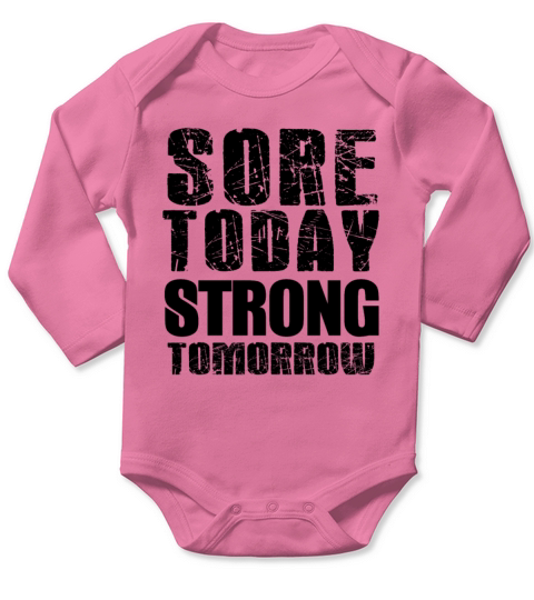 Sore Today Strong Tomorrow Long Sleeve Baby One-Piece