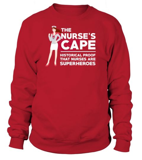 The Nurses Cape Proof That Nurses Are Superheroes Women's Sweatshirt
