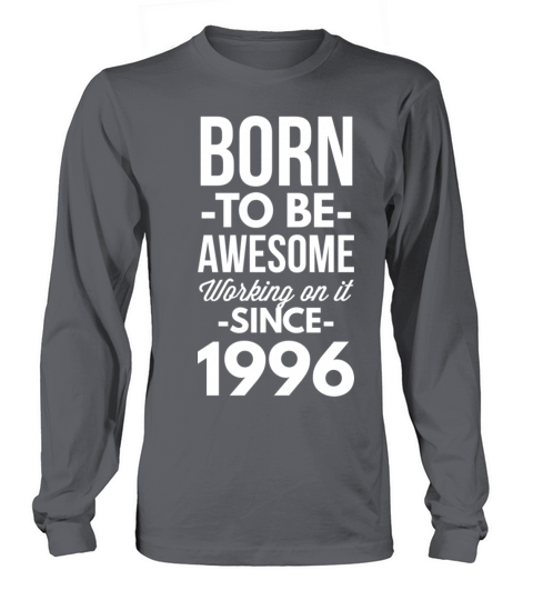 Born to be awesome working on it since 1996 Women's Long Sleeve