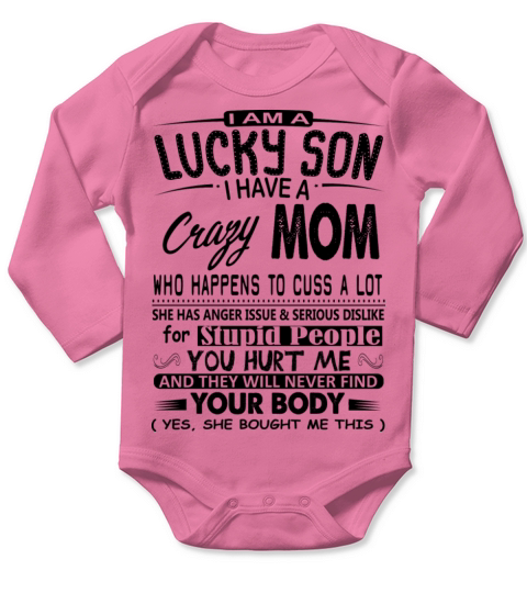 I am LUCKY SON I have a CRAZY MOM - Gift Long Sleeve Baby One-Piece