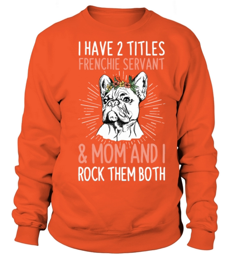 French Bulldog Quote for your Frenchie Mom Women's Sweatshirt
