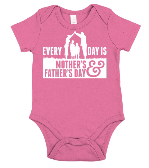Every Day Is Mothers And Fathers Day Short Sleeve Baby One-Piece