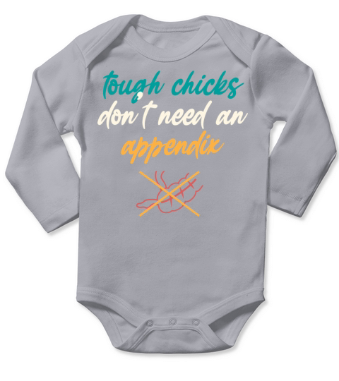 Tough Chicks Dont Need An Appendix Surgery Recove Long Sleeve Baby One-Piece