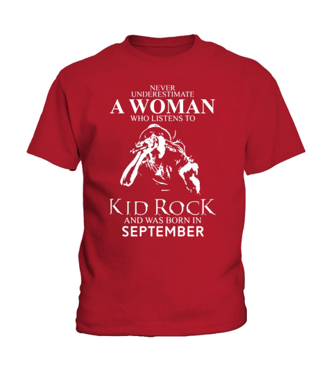 Never Underestimate a Woman Who Listens To Kid Rock And Born In September Kids T-Shirt