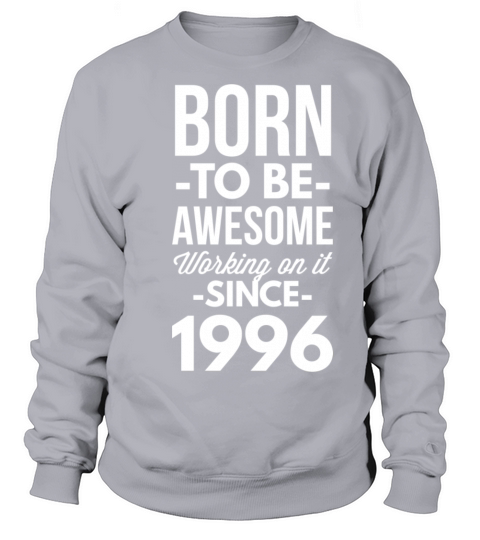 Born to be awesome working on it since 1996 Men's Sweatshirt