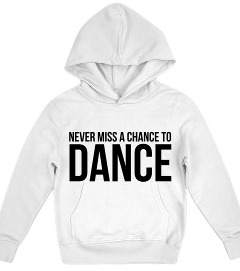 Never miss a chance to dance Kids Hoodie
