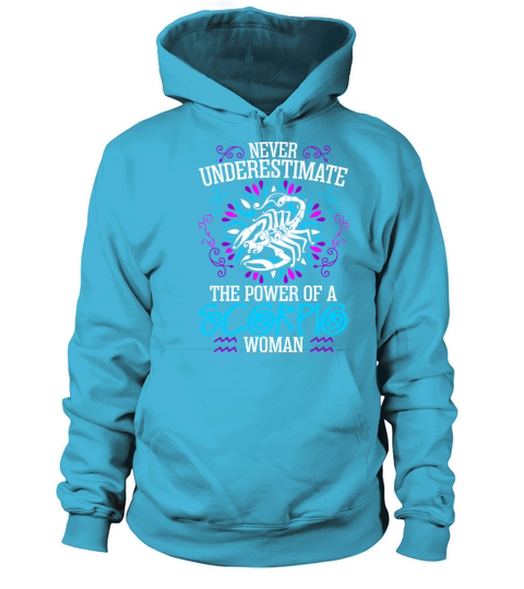Never Underestimate The Power Of A Scorpio Woman Women's Hoodie