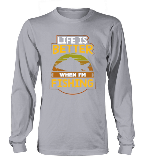 Funny Life is Better When Im Fishing Women's Long Sleeve