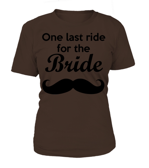 One last ride for the Bride Bachelorette Women's T-Shirt