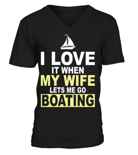 I Love It When My Wife Lets Me Go Boating Men's V-Neck T-shirt