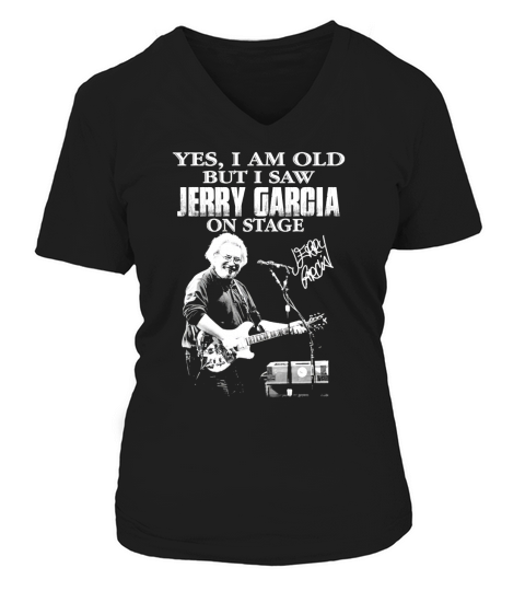 Signature Yes I Am Old But I Saw Jerry Garcia On Stage V-neck T-Shirt Woman