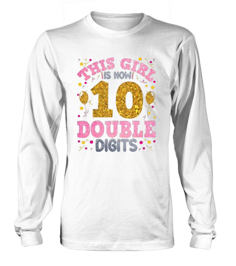 Its My 10th Birthday This Girl Is Now 10 Years Old Long sleeved Unisex