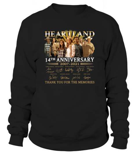 Heartland 14th Anniversary 2007 2021 Thank You For The Memories Signatures Sweatshirt Unisex