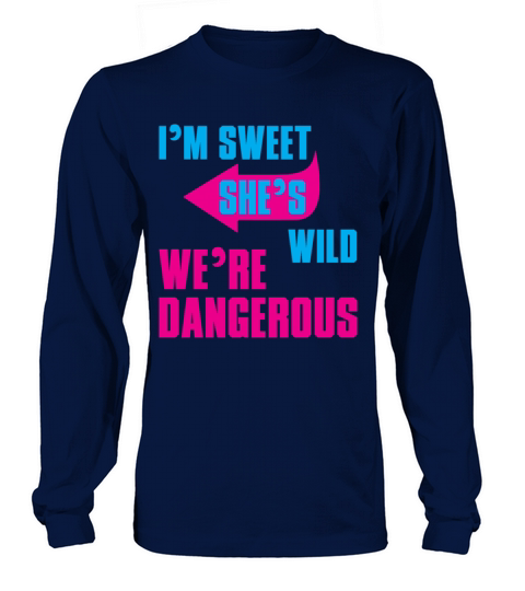 I Am Sweet She Is Wild We Are Dangerous Men's Long Sleeve