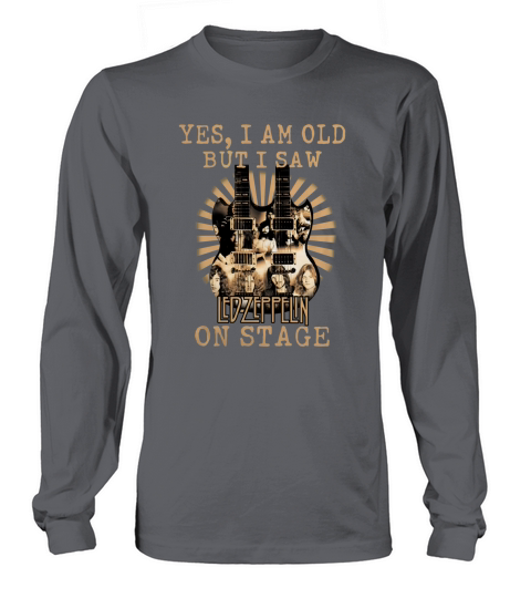 Led Zeppelin Yes I Am Old But I Saw Led Zeppelin On Stage guitar shirt Long sleeved Unisex