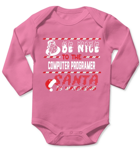 Computer Programer Christmas Shirt Be Nice To The Computer Programer Shirts Long Sleeve Baby One-Piece
