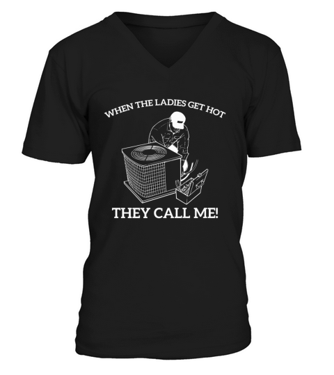 Mens HVAC Funny When The Ladies Get Hot They Call Me V-Neck T-shirt