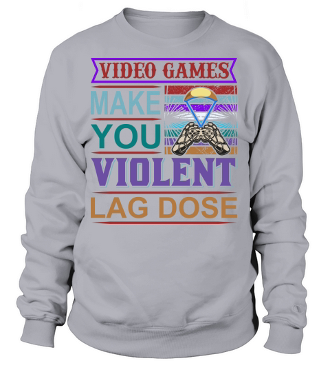 Videos Games make you Violent Women's Sweatshirt