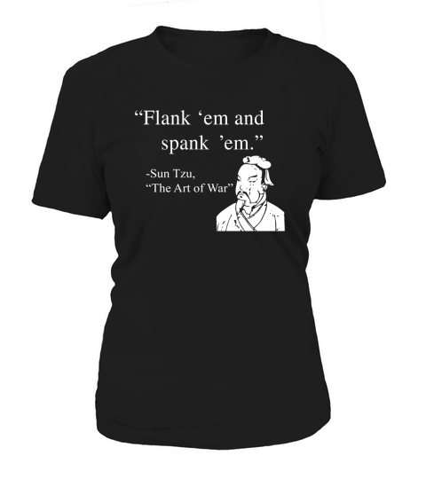 Flank ’em And Spank ’em Sun Tzu The Art Of War Shirt Women's T-Shirt
