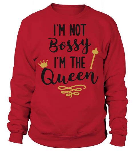 Im not bossy im the queen Women's Sweatshirt