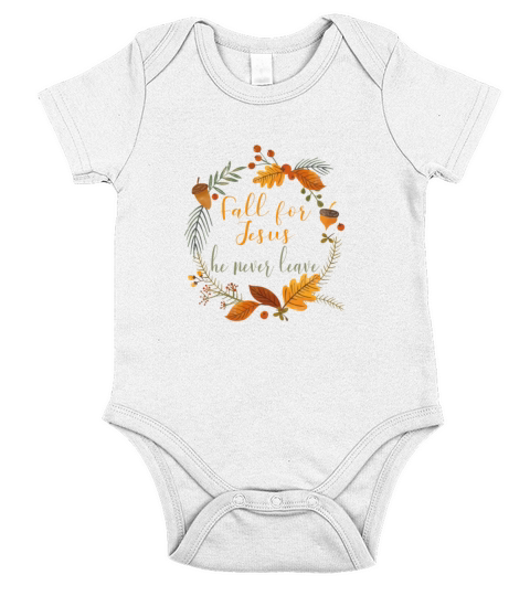 Fall For Jesus He Never Leave T shirt Short Sleeve Baby One-Piece
