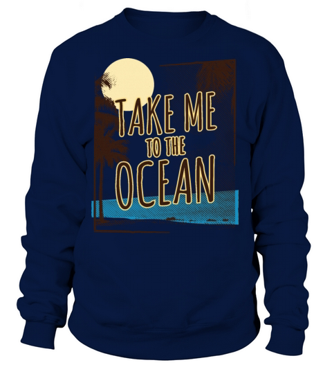 Take Me To The Ocean Women's Sweatshirt