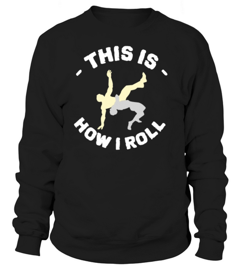 Apt Wrestlers Saying This Is How I Roll Women's Sweatshirt