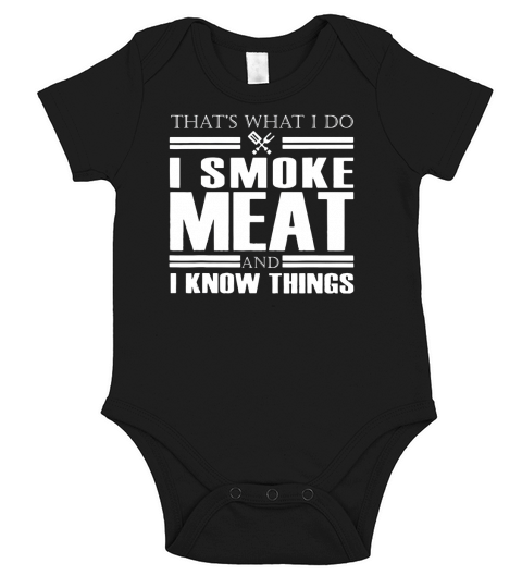 That What I Do I Smoke Meat And Know Things Shirt Short Sleeve Baby One-Piece