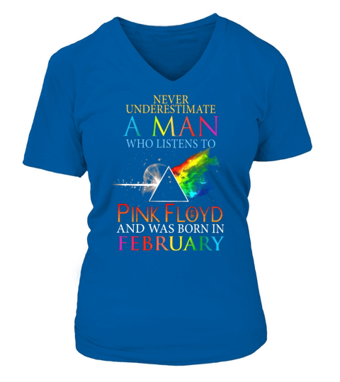 Never Underestimate A Man Who Listens To Pink Floyd And Was Born In February V-neck T-Shirt Woman