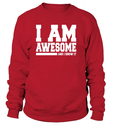 I AM AWESOME AND I KNOW IT Women's Sweatshirt