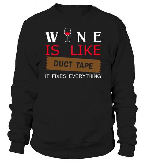 Wine Is Like Duck Tape It Fixes Everything Women's Sweatshirt