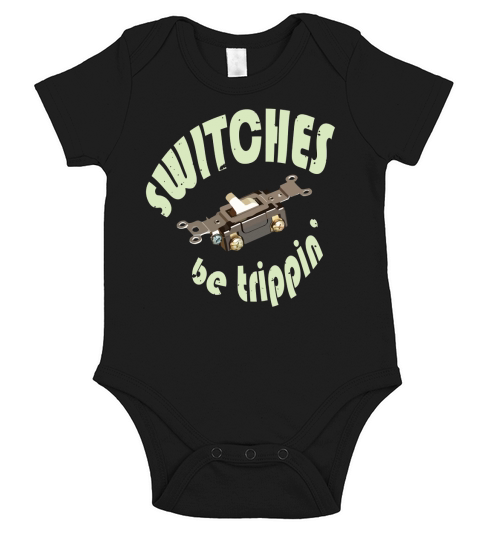 Funny Electrician Shirt Switches Be Trippin Gift Short Sleeve Baby One-Piece