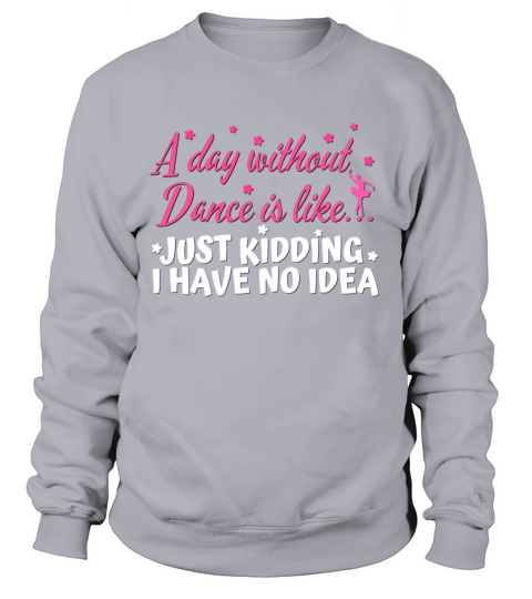 a day without dancing Women's Sweatshirt