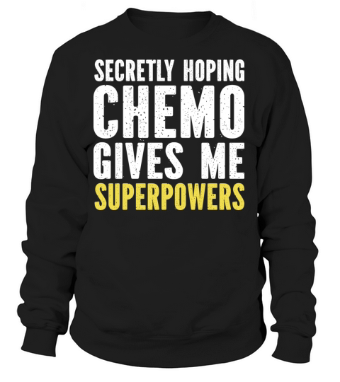 Secretly Hoping Chemo Gives Me Superpowers Women's Sweatshirt