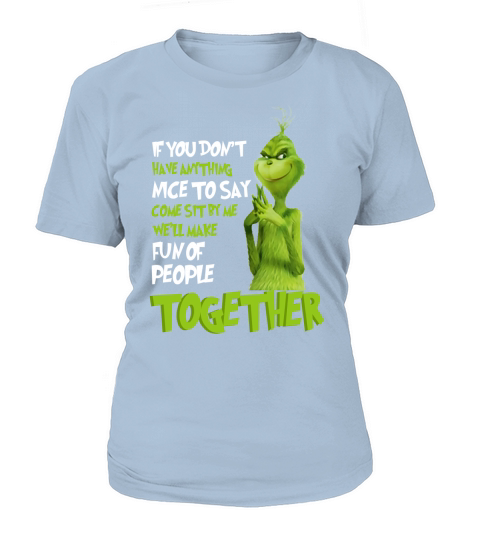 Grinch Come Sit By Me Christmas Make Fun Of People - Classic Guys / Unisex Tee T-Shirt Woman