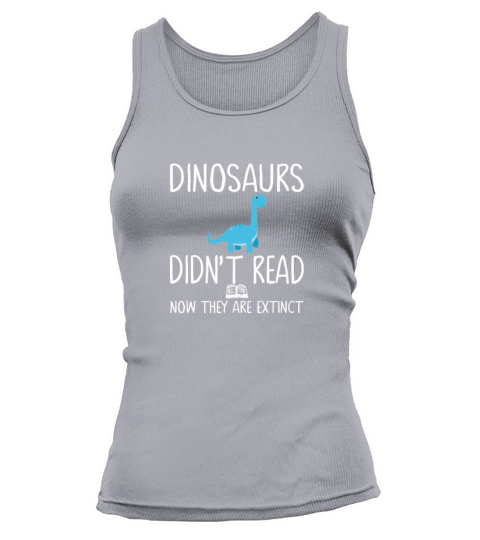 Dinosaurs Didnt Read Now They Are Extinct Teacher Women's Tank Top